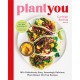 PlantYou: 140+ Ridiculously Easy, Amazingly Delicious Plant-Based Oil-Free Recipes