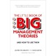 The Little Book of Big Management Theories, The: ... and how to use them