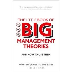 The Little Book of Big Management Theories, The: ... and how to use them