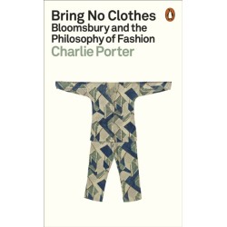 Bring No Clothes: Bloomsbury and the Philosophy of Fashion