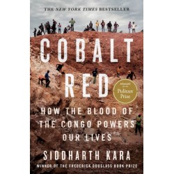 Cobalt Red: How the Blood of the Congo Powers Our Lives