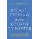Breastfeeding and the Fourth Trimester: A supportive, expert guide to the first three months