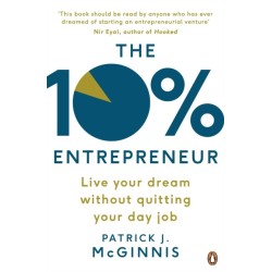 The 10% Entrepreneur: Live Your Dream Without Quitting Your Day Job