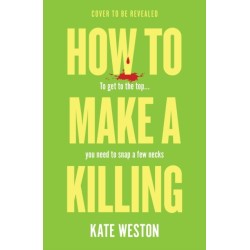 How to Make a Killing: A deliciously dark, hilariously twisted thriller for fans of SELLING SUNSET