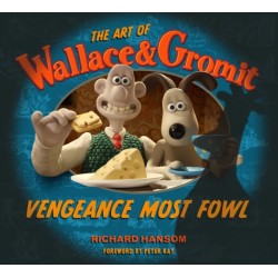 The Art of Wallace & Gromit: Vengeance Most Fowl