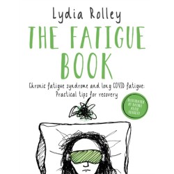 The Fatigue Book: Chronic fatigue syndrome and long COVID fatigue: practical tips for recovery