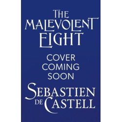 The Malevolent Eight: The Explosive Sequel to the Massive Hit Fantasy Novel THE MALEVOLENT SEVEN