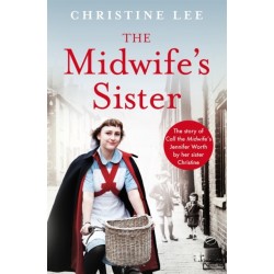 The Midwife's Sister: The Story of Call The Midwife's Jennifer Worth by her sister Christine