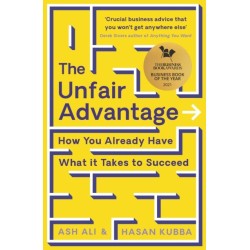 The Unfair Advantage: BUSINESS BOOK OF THE YEAR AWARD-WINNER: How You Already Have What It Takes to Succeed
