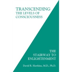 Transcending the Levels of Consciousness: The Stairway to Enlightenment