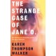 The Strange Case of Jane O.: The extraordinary and unforgettable new novel from the international bestselling author of THE AGE OF MIRACLES