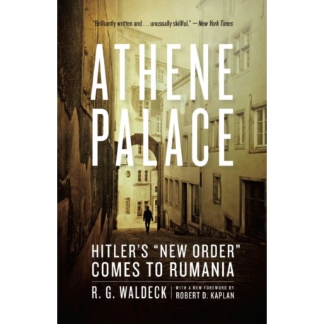 Athene Palace: Hitler's "New Order" Comes to Rumania