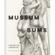Museum Bums: A Cheeky Look at Butts in Art