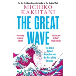 The Great Wave: The Era of Radical Disruption and the Rise of the Outsider