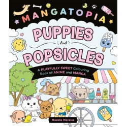 Mangatopia Puppies and Popsicles: A Playfully Sweet Colouring Book of Anime and Manga