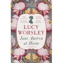 Jane Austen at Home: A Biography