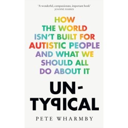 Untypical: How the World Isn’t Built for Autistic People and What We Should All Do About it