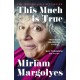 This Much is True: 'There's never been a memoir so packed with eye-popping, hilarious and candid stories' DAILY MAIL