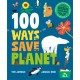 100 Ways to Save the Planet: Everything You Need to Know to Become a Green Super Hero!