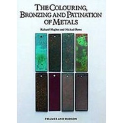 The Colouring, Bronzing and Patination of Metals: A Manual for Fine Metalworkers, Sculptors and Designers