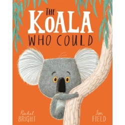 The Koala Who Could: From The World of Rachel Bright & Jim Field