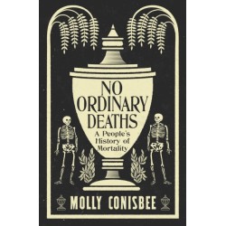 No Ordinary Deaths: A People's History of Mortality