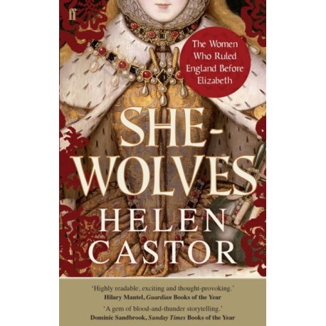 She-Wolves: The Women Who Ruled England Before Elizabeth