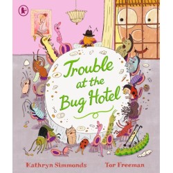Trouble at the Bug Hotel: A hilarious picture book about the importance of making everyone feel included