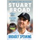 Stuart Broad: Broadly Speaking: THE INSTANT SUNDAY TIMES BESTSELLER