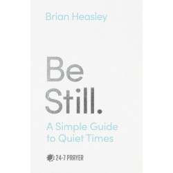 Be Still: A Simple Guide to Quiet Times