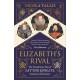 Elizabeth's Rival: The Tumultuous Tale of Lettice Knollys, Countess of Leicester