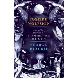 Foxfire, Wolfskin and Other Stories of Shapeshifting Women