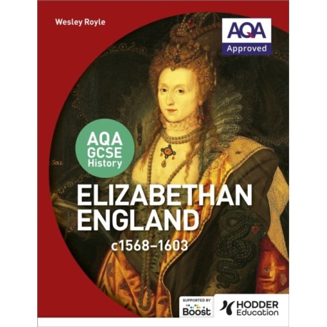 AQA GCSE History: Elizabethan England, c1568-1603
