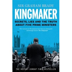 Kingmaker: Secrets, Lies, and the Truth about Five Prime Ministers
