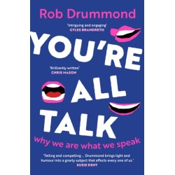 You’re All Talk: Why We Are What We Speak