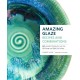 Amazing Glaze Recipes and Combinations: 200+ Surefire Finishes for Low-Fire, Mid-Range, and High-Fire Pottery