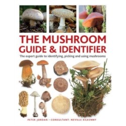 The Mushroom Guide & Identifer: An expert manual for identifying, picking and using edible wild mushrooms found in the British Isles