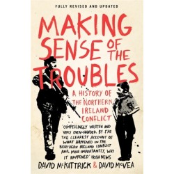 Making Sense of the Troubles: A History of the Northern Ireland Conflict