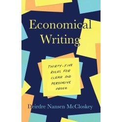 Economical Writing, Third Edition: Thirty-Five Rules for Clear and Persuasive Prose
