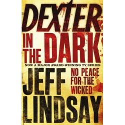 Dexter In The Dark: The GRIPPING thriller that's inspired the Showtime series DEXTER: ORIGINAL SIN and DEXTER: RESURRECTION (Book Three)