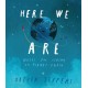 Here We Are: Notes for Living on Planet Earth