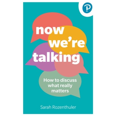 Now We're Talking: How to discuss what really matters