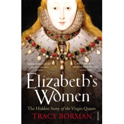 Elizabeth's Women: The Hidden Story of the Virgin Queen