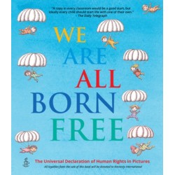 We Are All Born Free: The Universal Declaration of Human Rights in Pictures