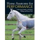 Horse Anatomy for Performance: A Practical Guide to Training, Riding and Horse Care