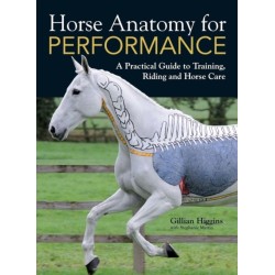 Horse Anatomy for Performance: A Practical Guide to Training, Riding and Horse Care
