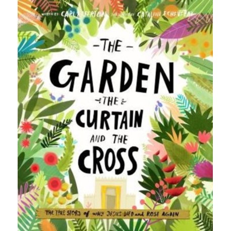 The The Garden, the Curtain and the Cross Storybook: The true story of why Jesus died and rose again