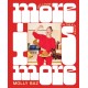 More Is More: Get Loose in the Kitchen: A Cookbook