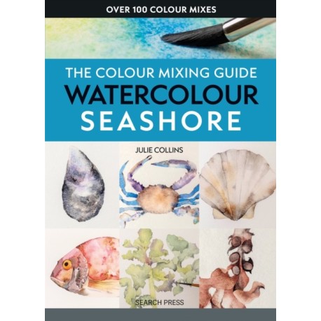 The Colour Mixing Guide: Watercolour Seashore