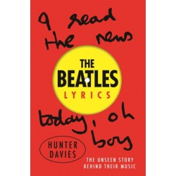 The Beatles Lyrics: The Unseen Story Behind Their Music